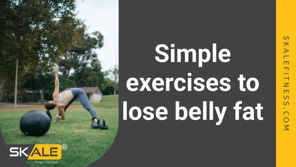 Simple exercises to lose belly fat