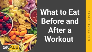 What to Eat Before and After a Workout